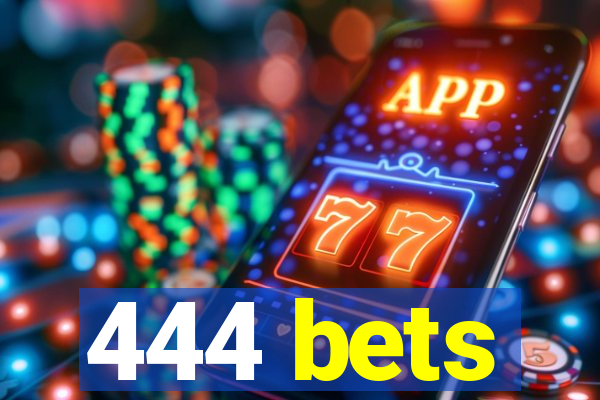 444 bets